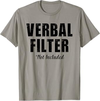 Verbal Filter Not Included Funny Sarcastic Saying T-Shirt