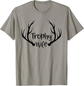 Trophy Wife Funny Hunters Wife Buck T-Shirt
