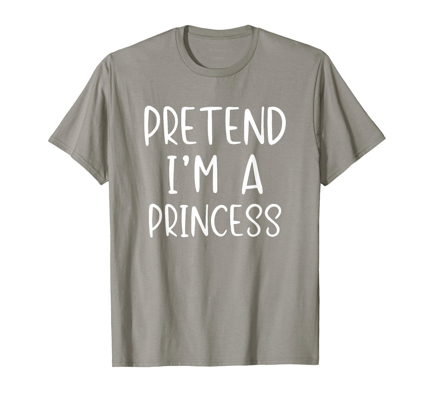 Pretend I'm A Princess Costume Halloween Simple Adult Kid T-Shirt