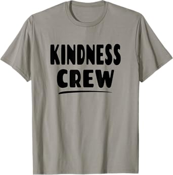 Kindness Crew - Promotes Being Kind T-Shirt