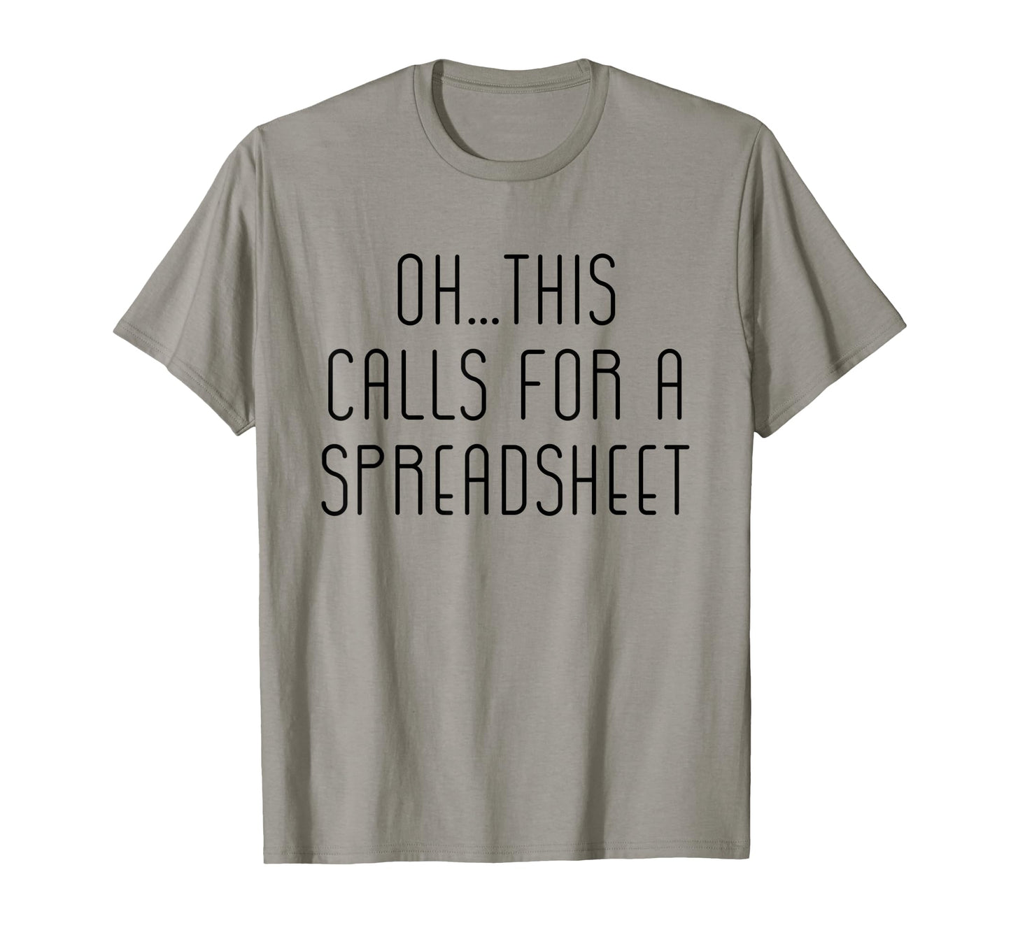 Oh This Calls For A Spreadsheet Funny T-Shirt