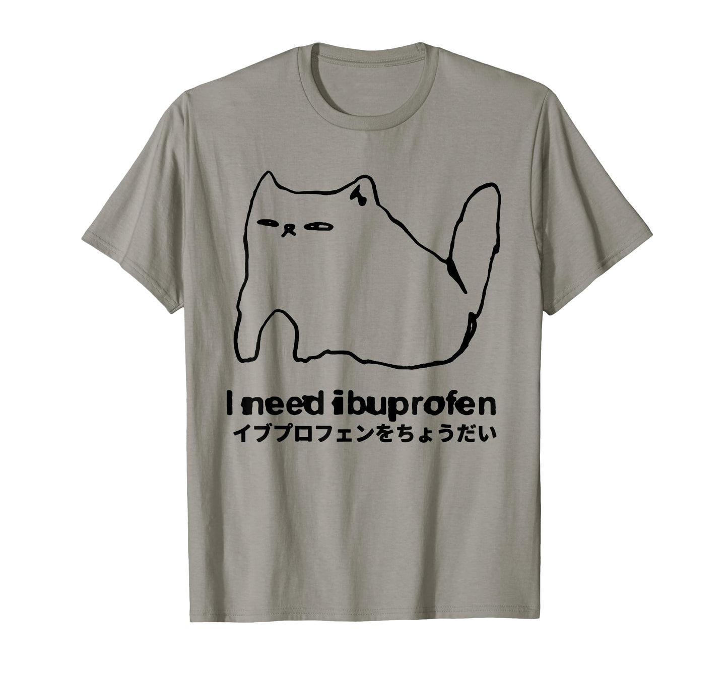 I Need Ibuprofen Funny Cat Meme Japanese Men Women T-Shirt