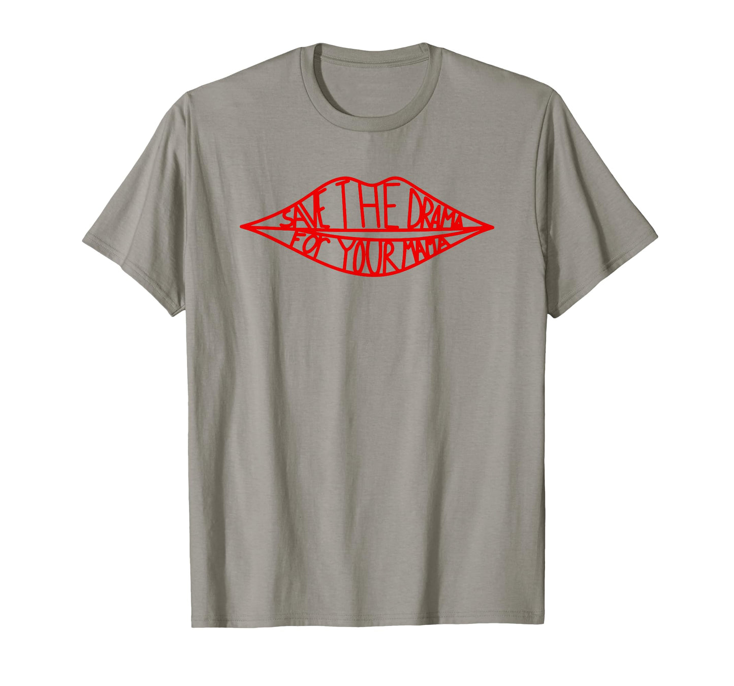 Save The Drama For Your Mama Lips Funny T-Shirt