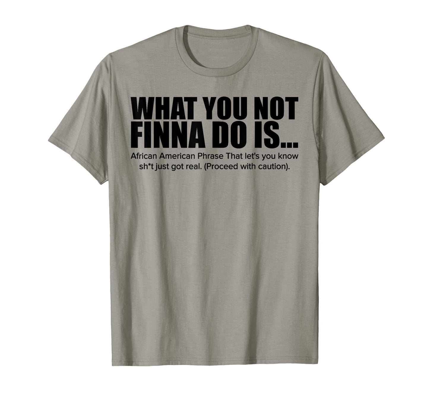 What You Not Finna Do Is African American Phrase T-Shirt