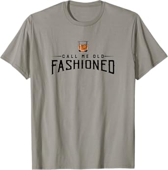 Call Me Old Fashioned Whiskey T-Shirt | Vintage Pun Tee T-Shirt