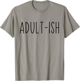 Adult-ish Adulting 18 Years Old Birthday Sarcastic Quote T-Shirt