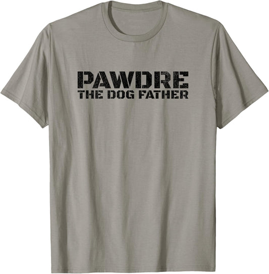 Funny Dog Dad humor PAWDRE The Dog Father Not just a Dog Dad T-Shirt
