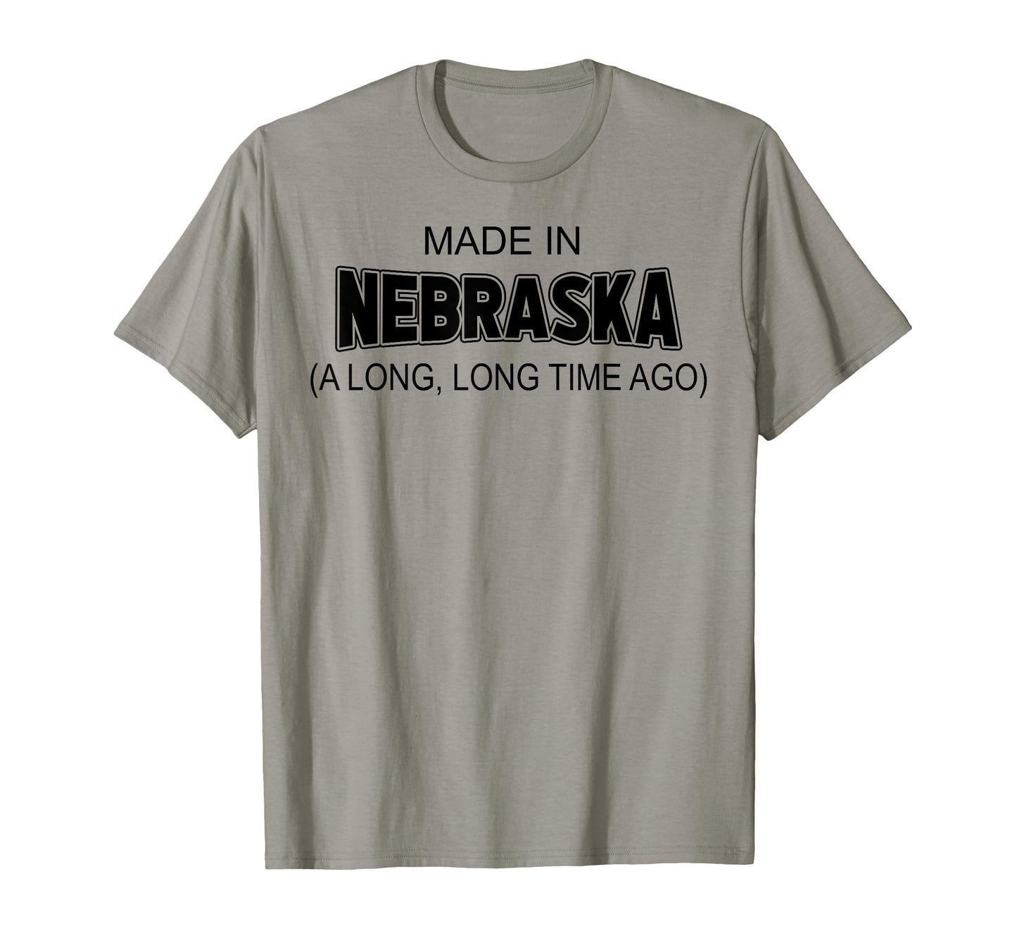 Made In Nebraska A Long Long Time Ago T-Shirt