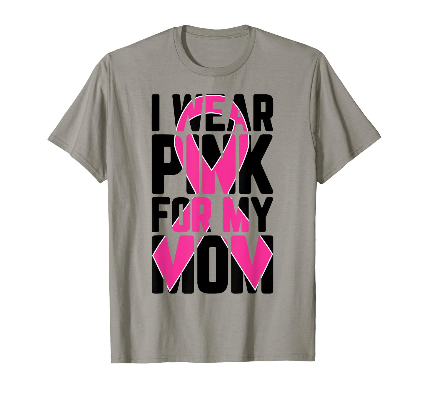 I Wear Pink For My Mom Breast Cancer Awareness Supporter T-Shirt