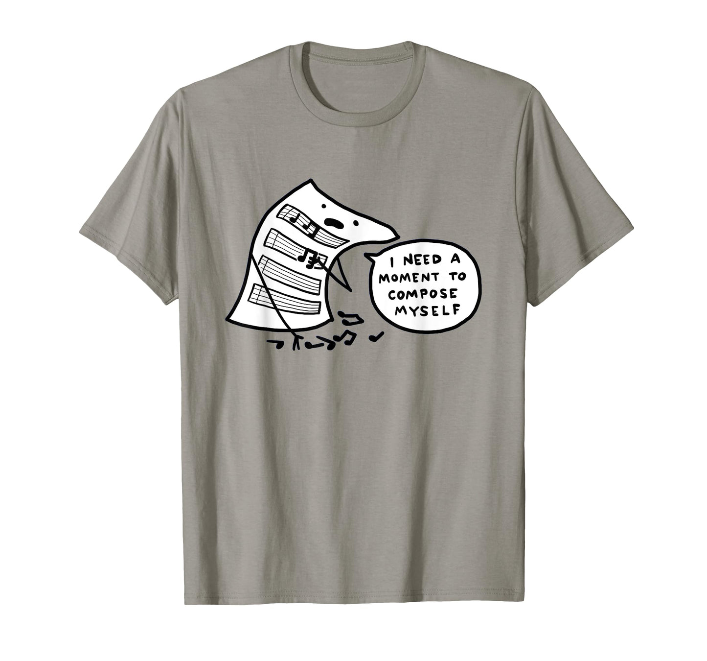 I Need A Moment To Compose Funny Myself Saying for Men Women T-Shirt