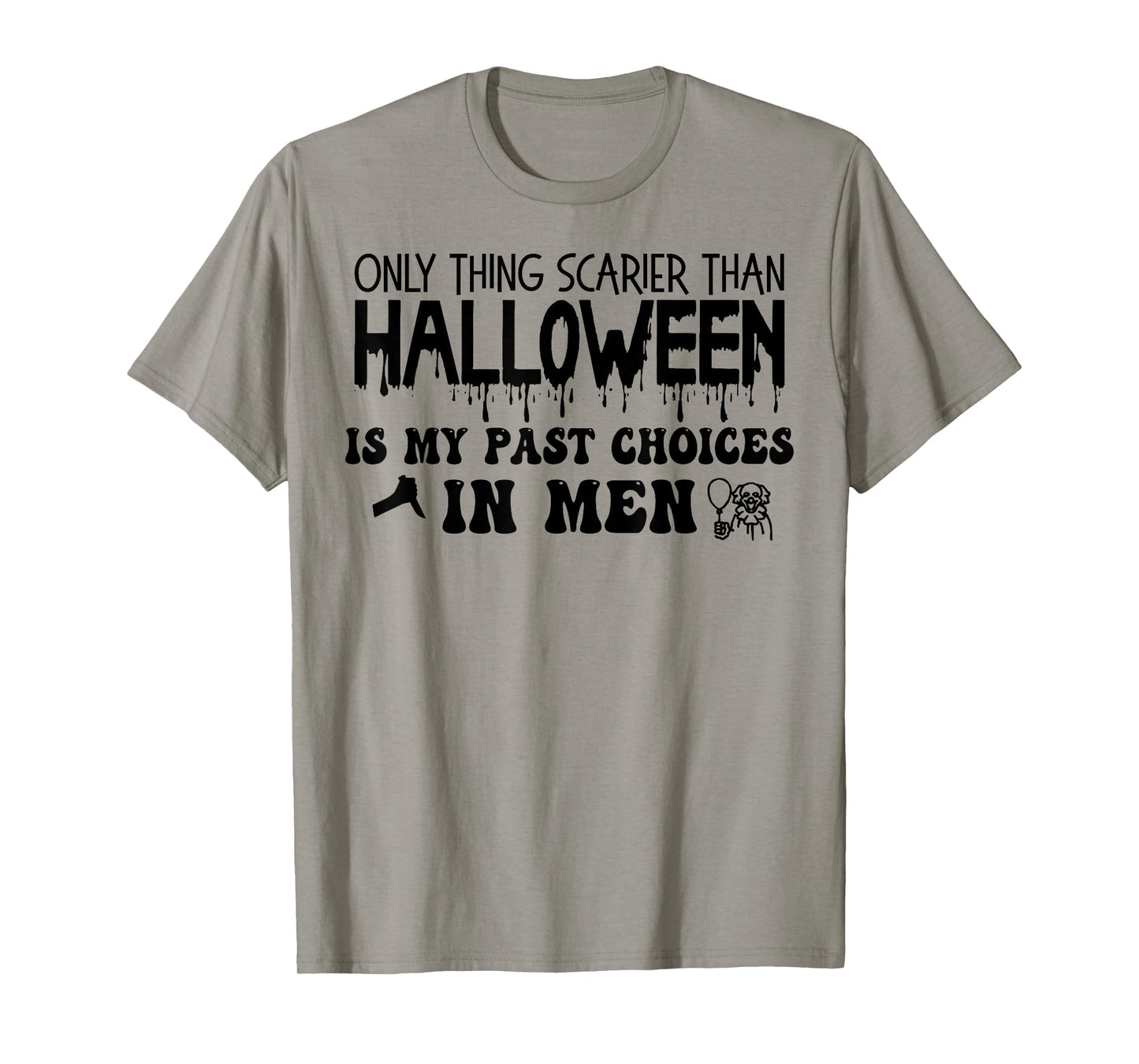Only Thing Scarier Than Halloween Is My Past Choices In Men T-Shirt