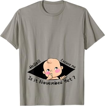 Excuse Me Is It November Yet Pregnancy Baby Boy Announcement T-Shirt