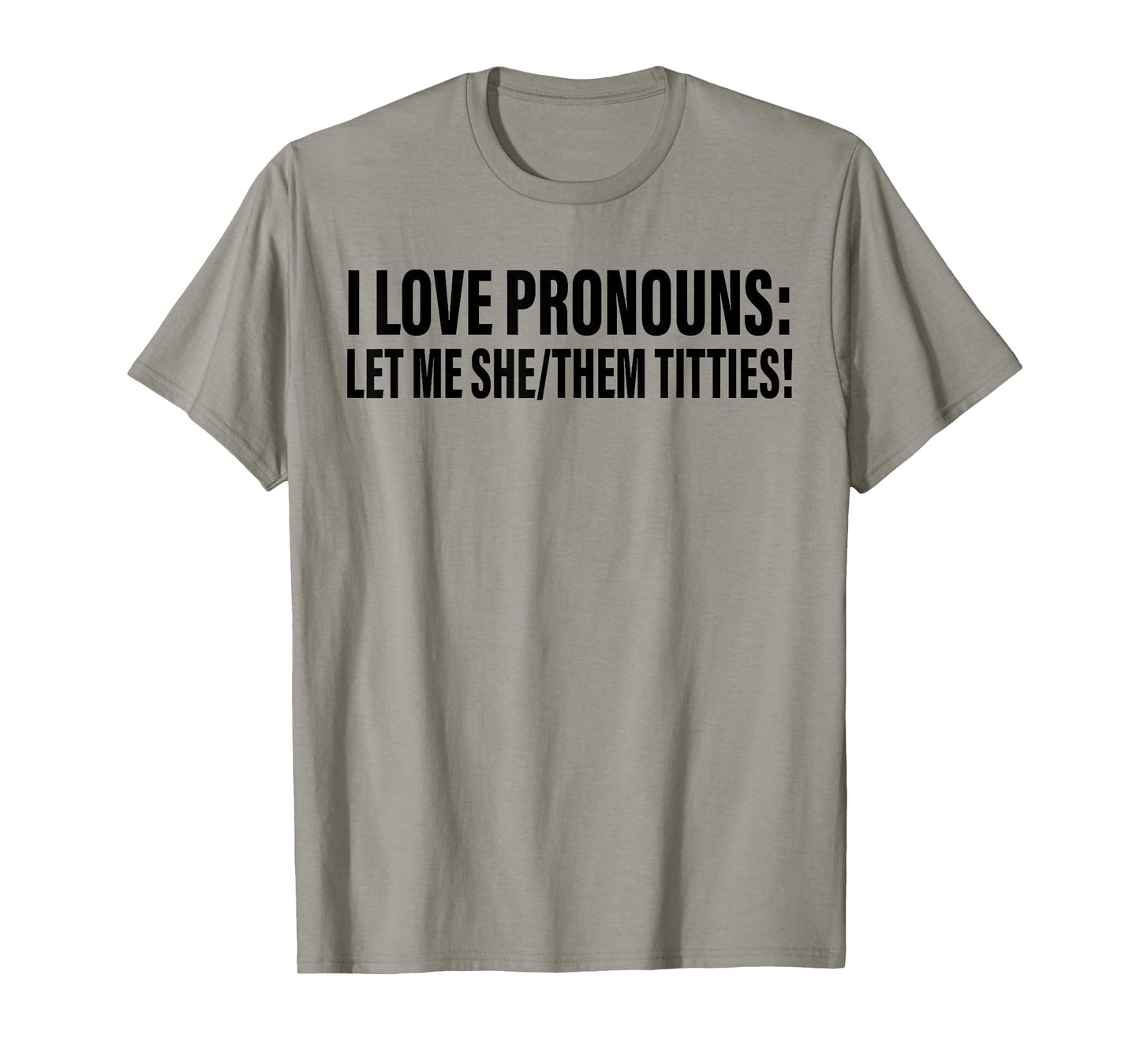 I Love Pronouns Let Me She Them Titties T-Shirt