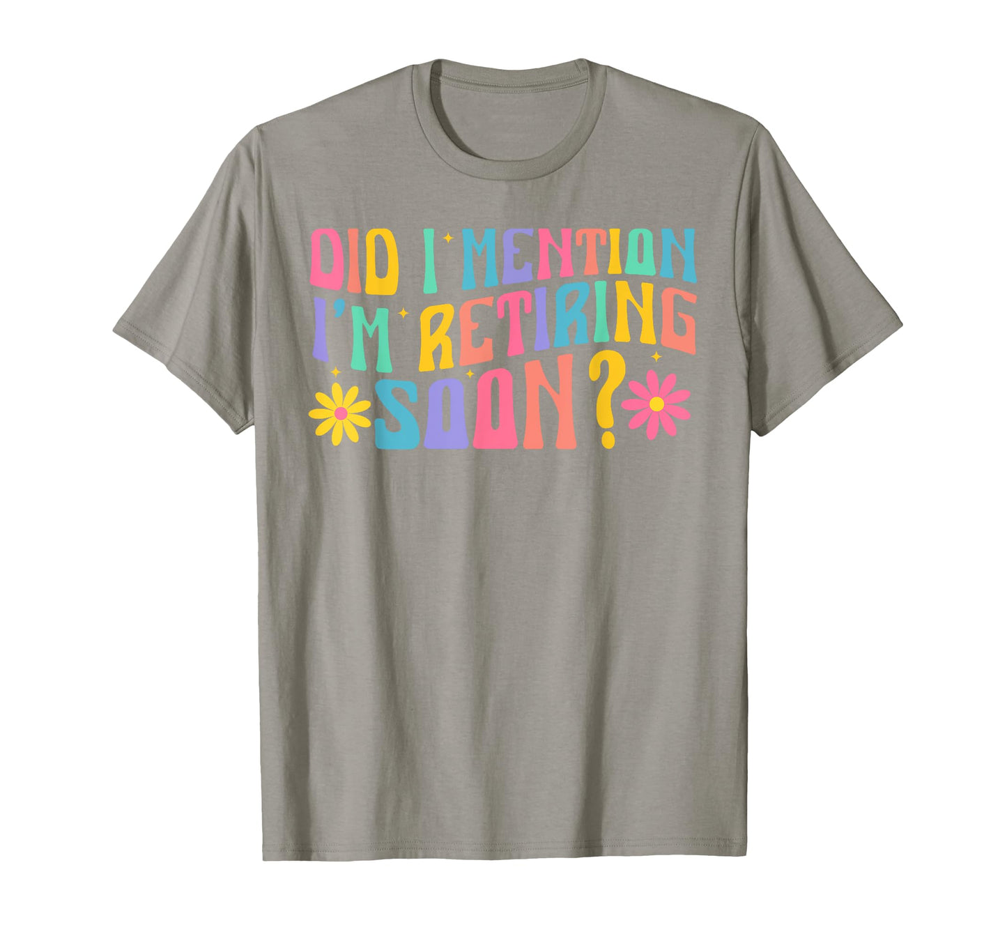 Did I Mention I'm Retiring Soon Retro Groovy Retirement T-Shirt