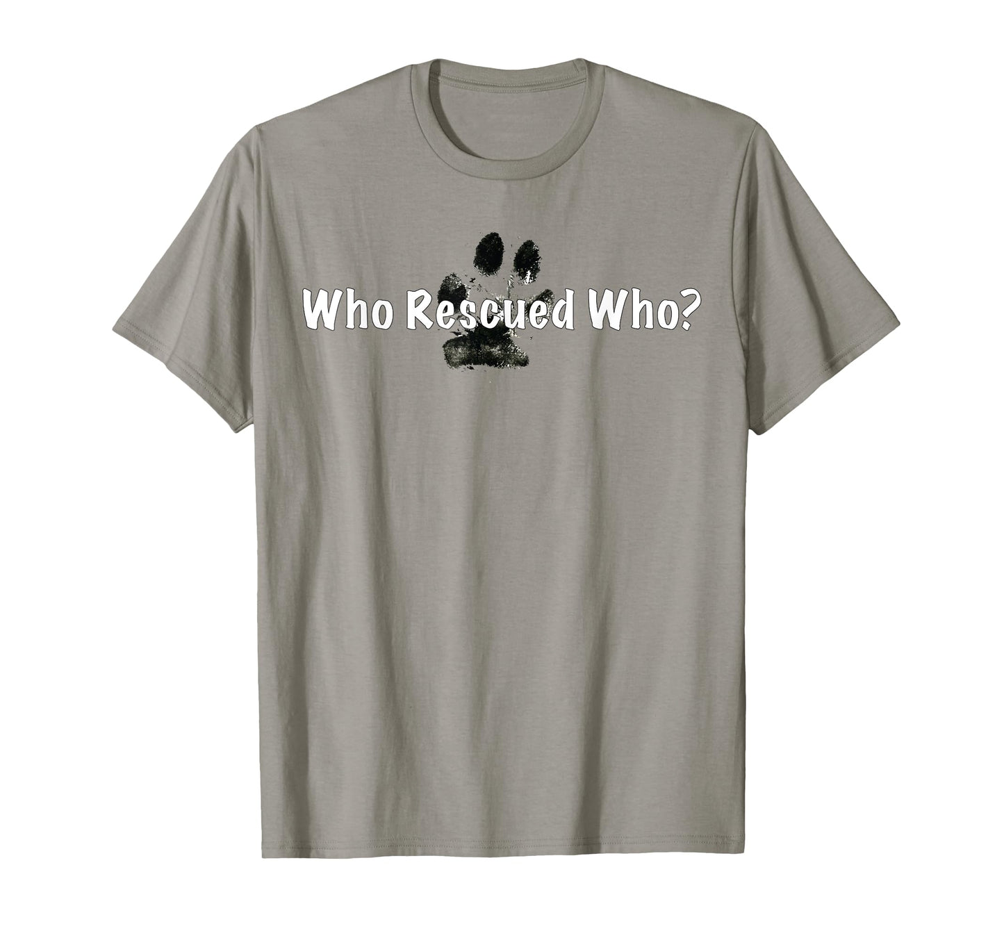 Who Rescued Who? - Dog rescue shirt T-Shirt for Men Women