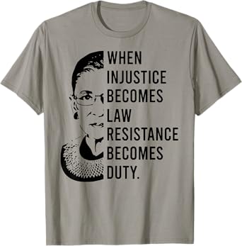 RBG When Injustice Becomes Law Resistance Becomes Duty T-Shirt
