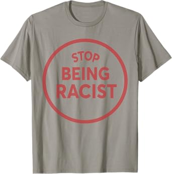 STOP BEING A RACIST Circle Anti Racism Equality BLM T-Shirt