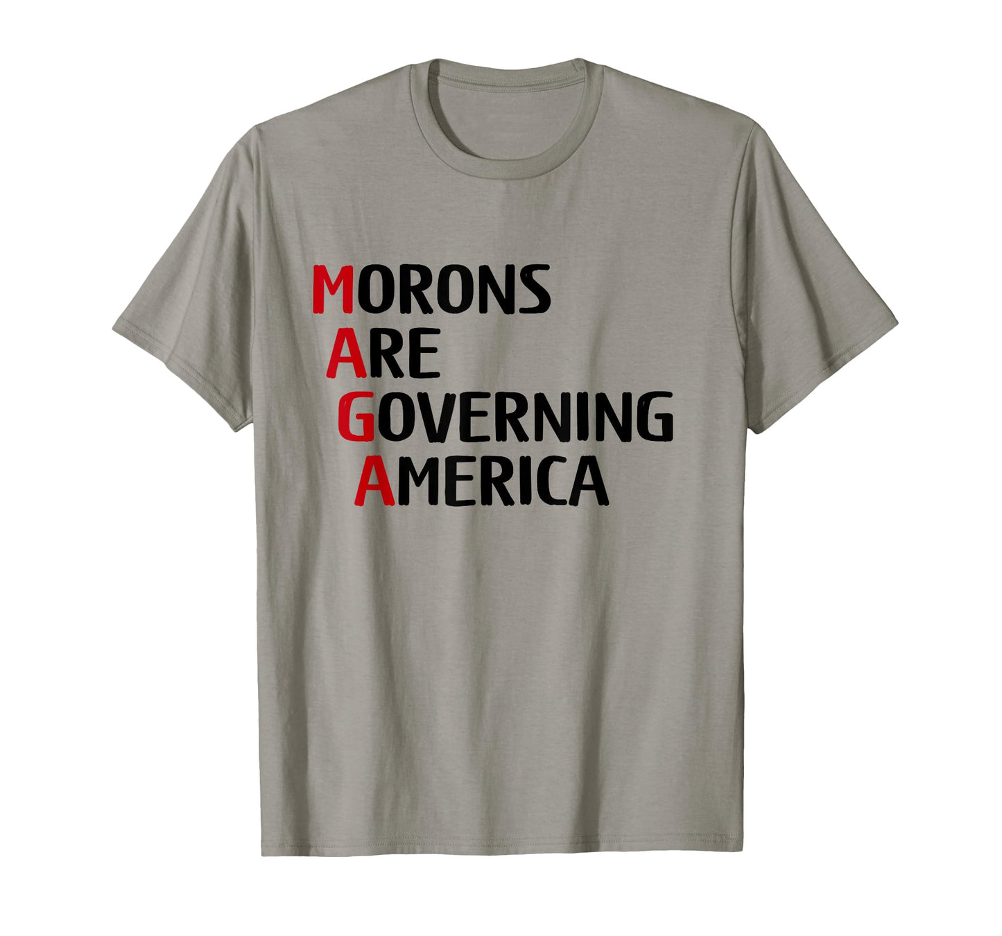 Funny Morons Are Governing America Anti Trump Political T-Shirt