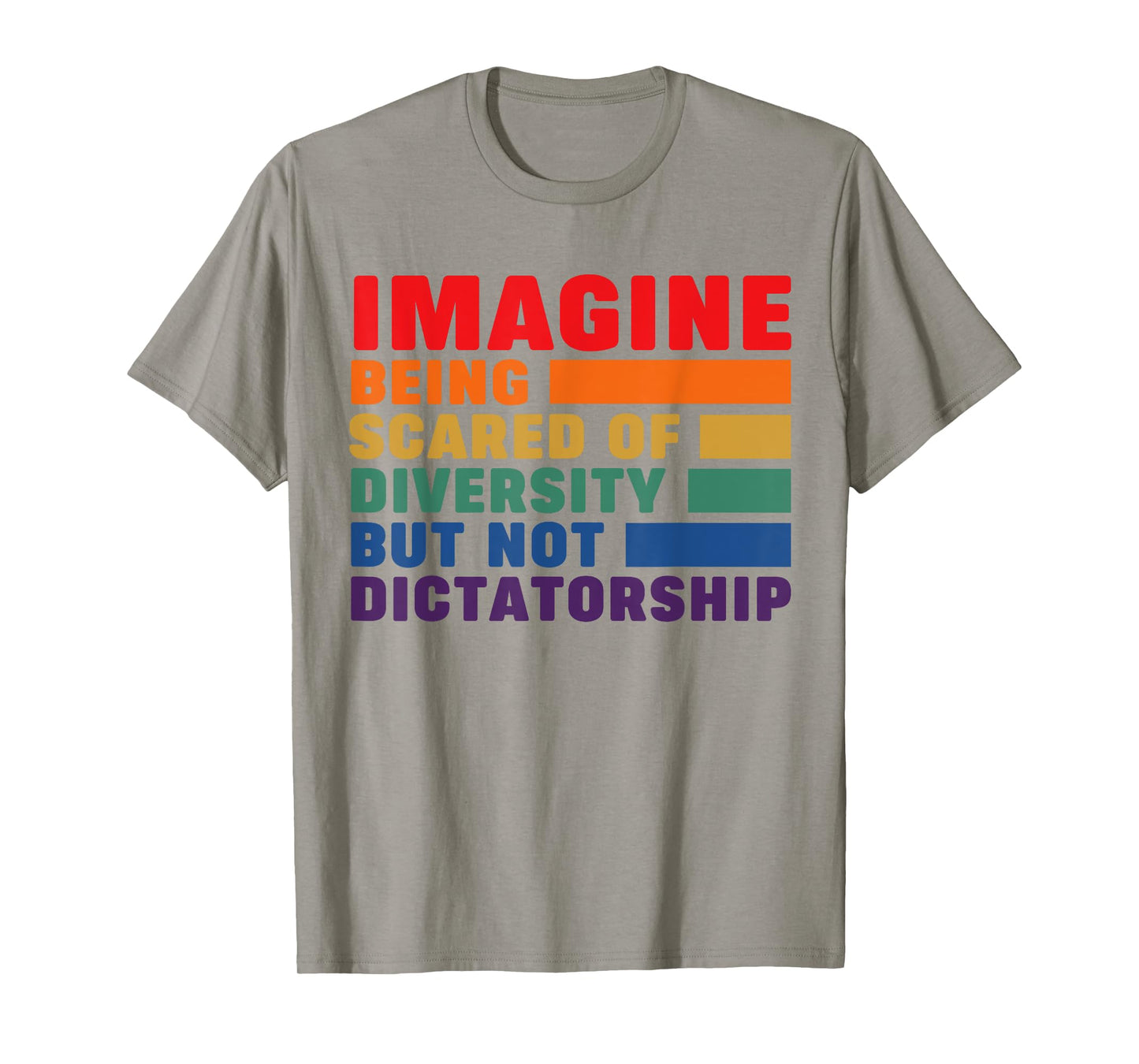 Imagine Being Scared Of Diversity But Not Dictatorship T-Shirt