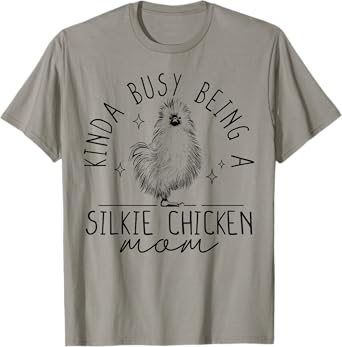 Kinda Busy Being A Silkie Chicken Mom Funny T-Shirt