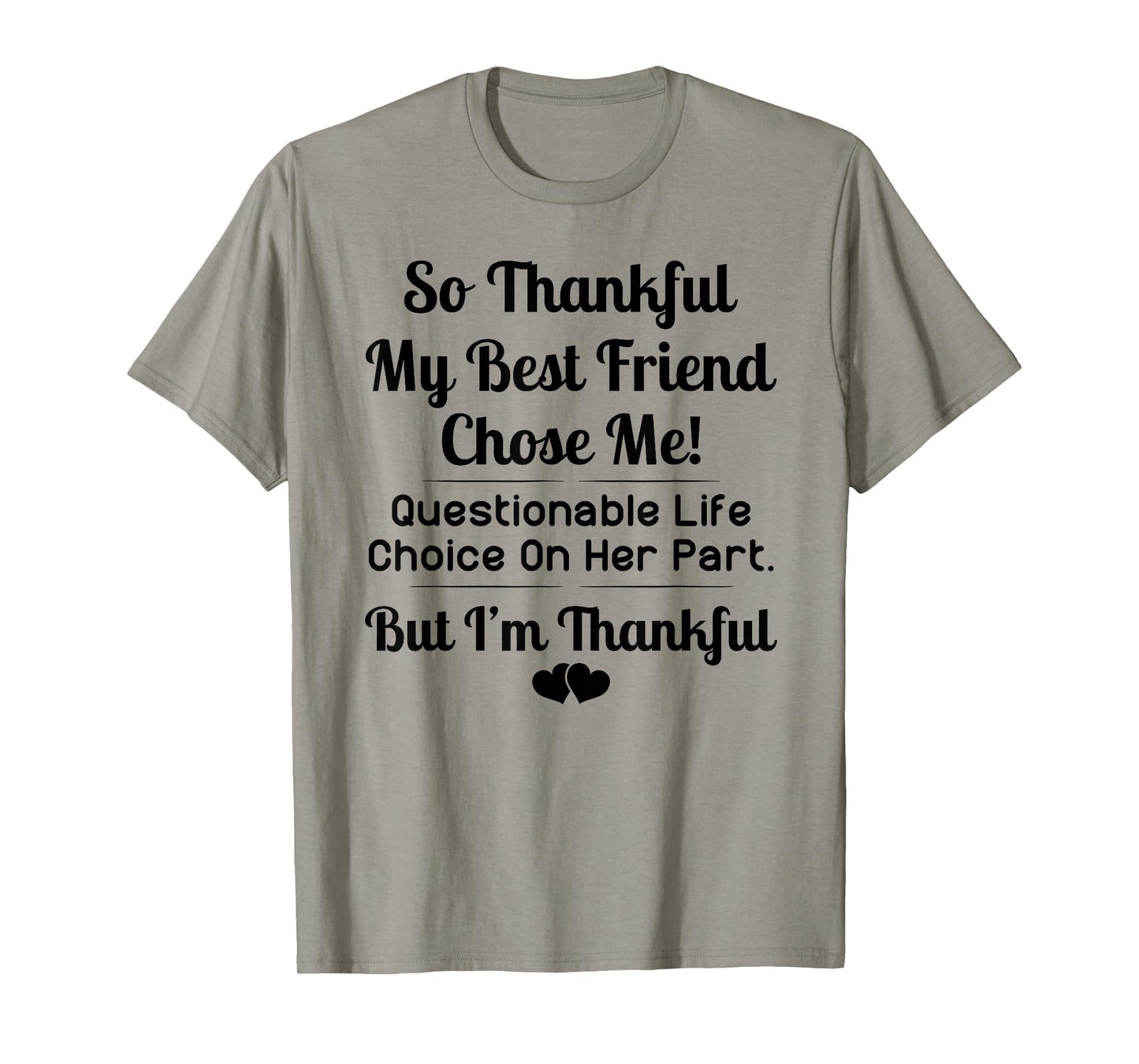 So thankful my best friend choose me T-Shirt