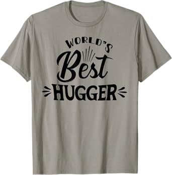 World's BEST Hugger for Mom Dad Grandma Grandpa-World's Best T-Shirt