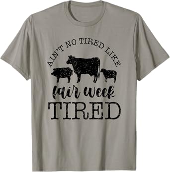 Ain't No Tired Like Fair Week Tired T-Shirt