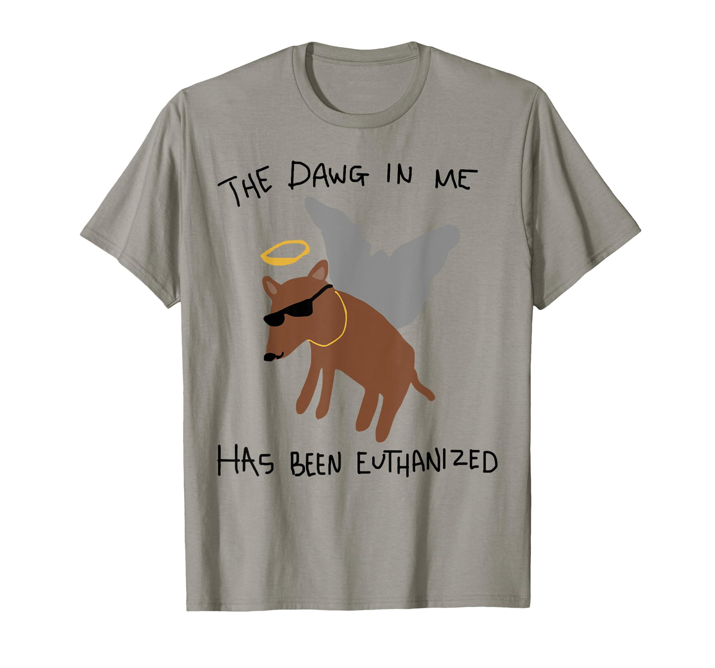 The Dawg In Me Has Been Euthanized T-Shirt
