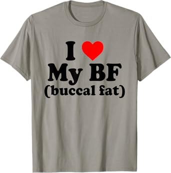 I Love My BF Buccal Fat Funny T-Shirt