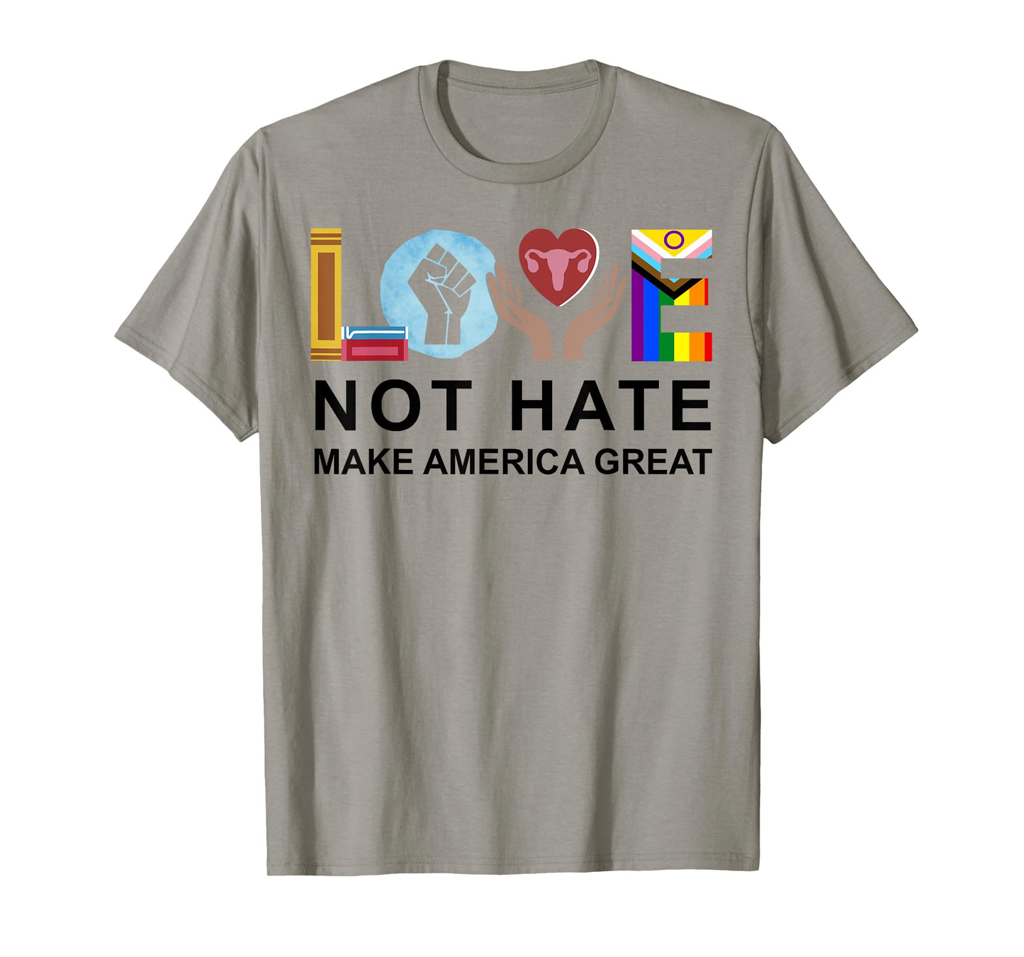 Love Not Hate Make America Great T-Shirt