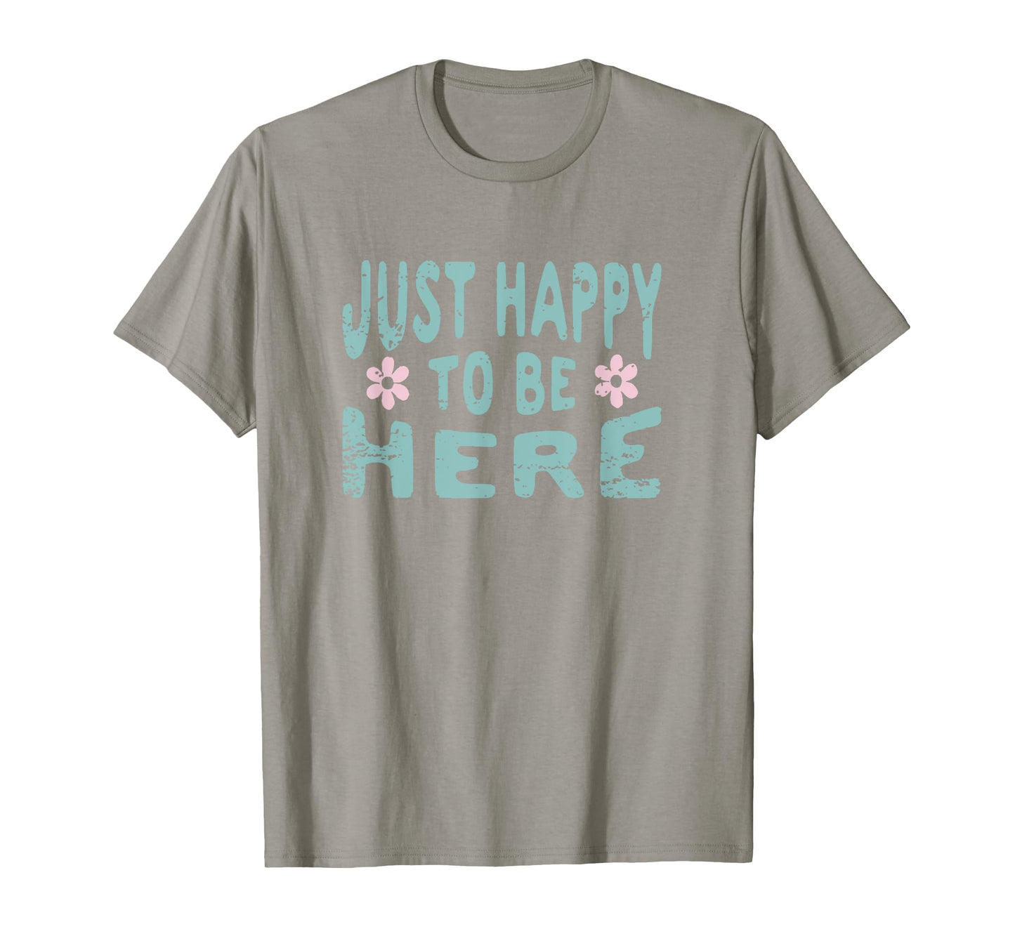 just happy to be here T-Shirt