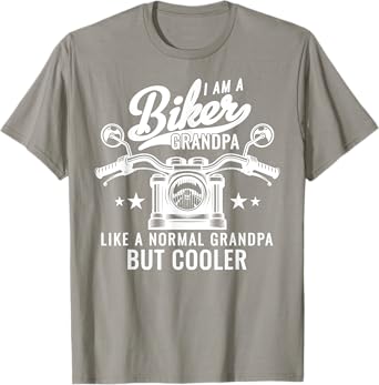 I Am A Biker Grandpa Like A Normal Grandpa But Cooler T-Shirt