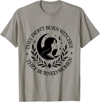 They Didn't Burn Witches They Burned women 2 side T-Shirt