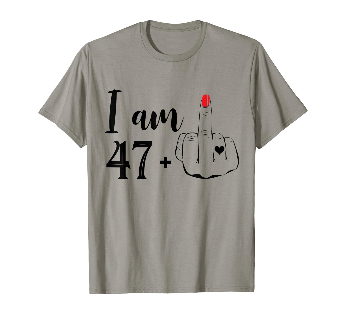 I Am 47 Plus 1 Middle Finger Funny 48th Birthday Women T-Shirt