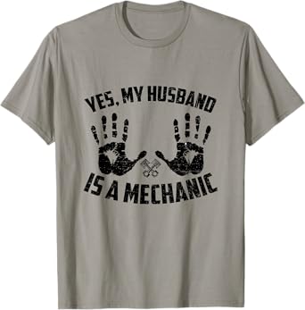 Yes My Husband Is A Mechanic Funny Mechanical Wife Saying T-Shirt