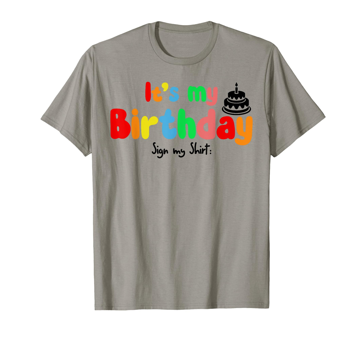 It's My Birthday Sign my shirt Funny Birthday Autograph T-Shirt