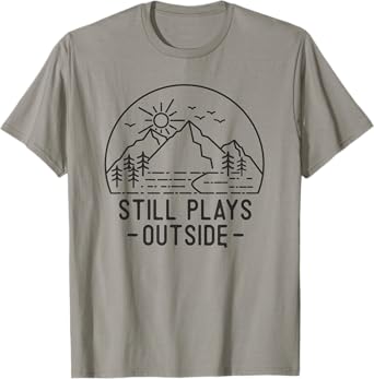 Still Plays Outside Camping Funny Hiking Lover Camp Hike Fun T-Shirt