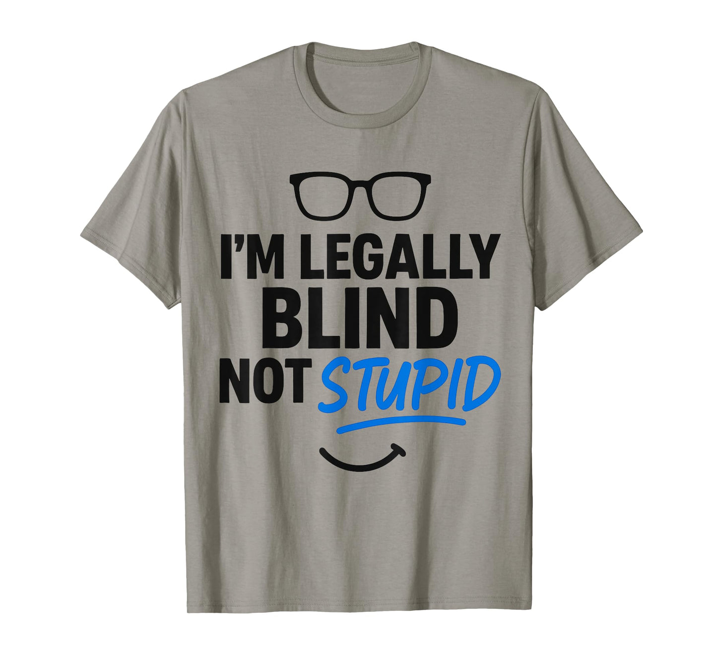 I'm Legally Blind Not Stupid Blindness Visually Impaired T-Shirt