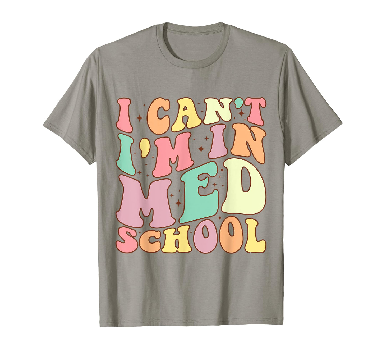 medicine I Can't I'm In Med School Funny for Medical Student T-Shirt