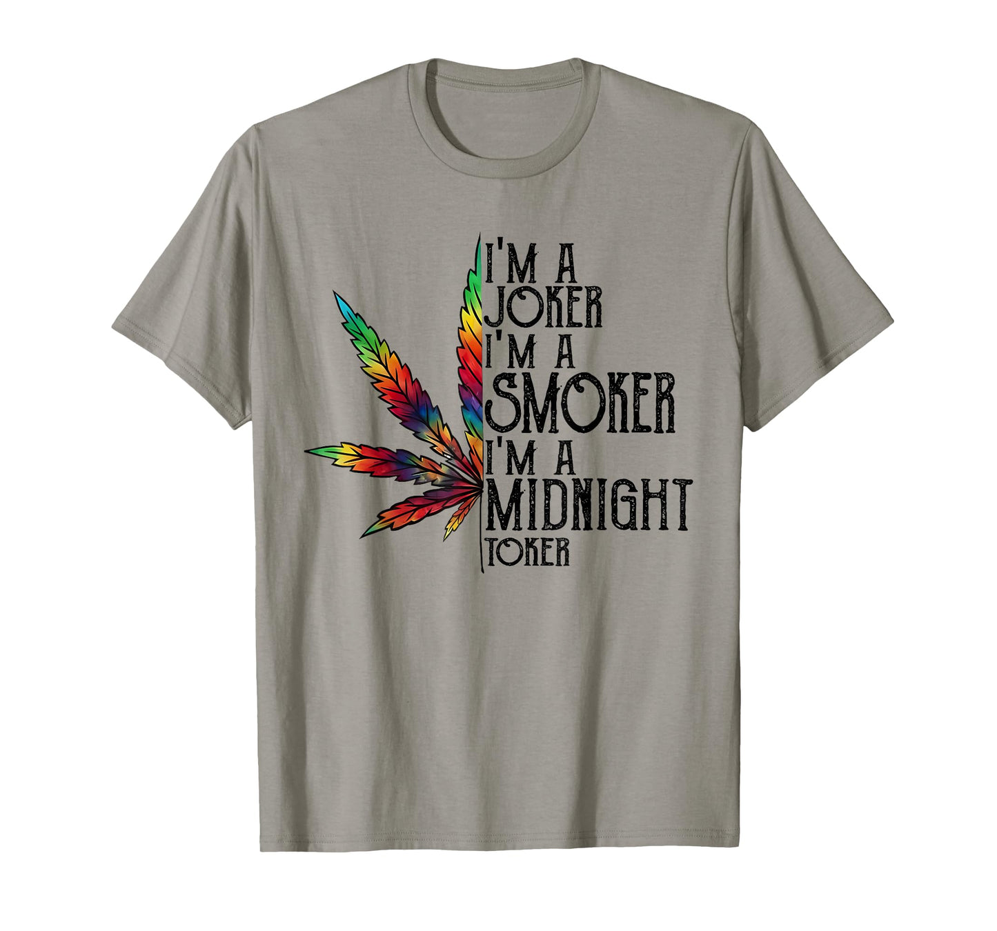 I'm A Joker I'm A Smoker I'm A Midnight Toker Funny Weed T-Shirt