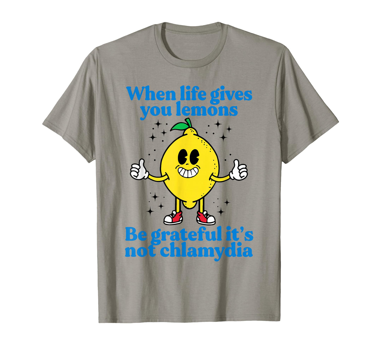 When Life Gives You Lemons Be Grateful It's Not Chlamydia T-Shirt