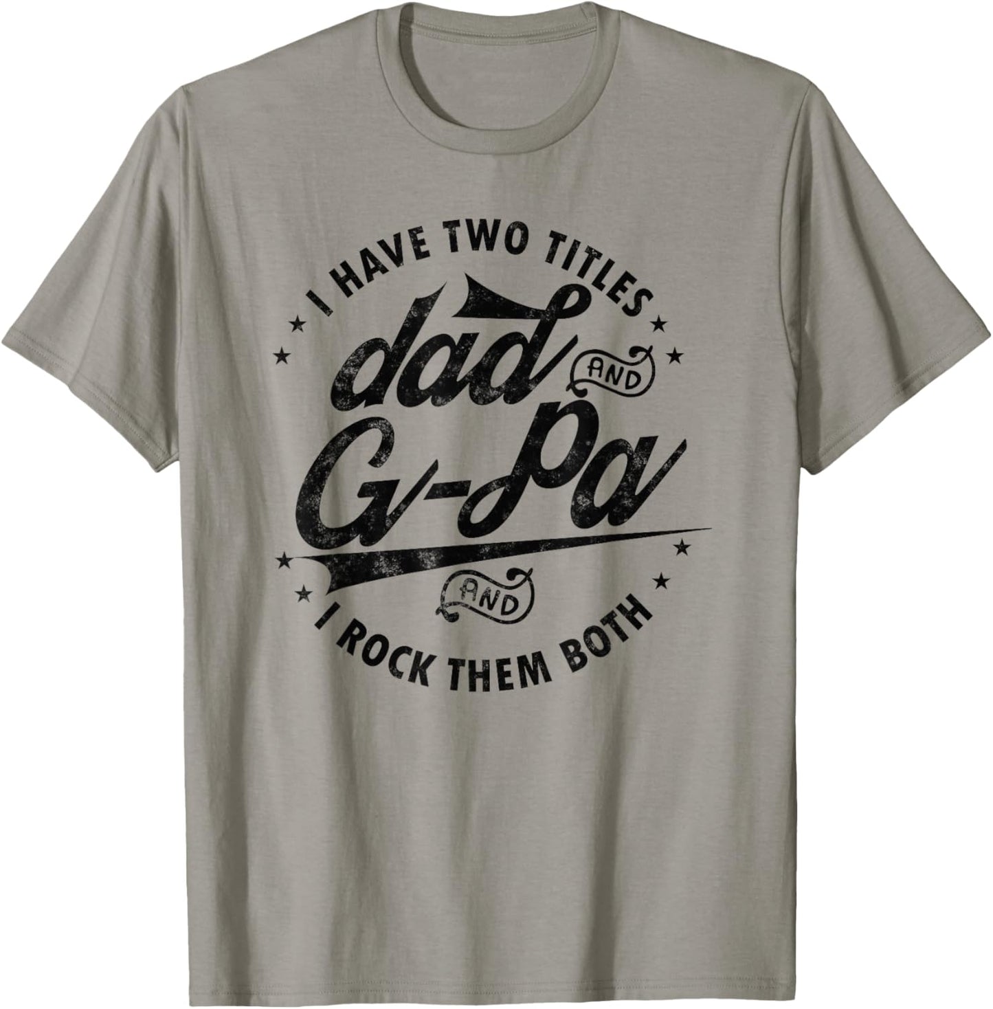 I Have Two Titles Dad and G-Pa for Funny Grandpa G-pa gifts T-Shirt
