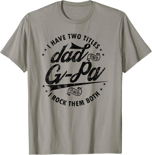 I Have Two Titles Dad and G-Pa for Funny Grandpa G-pa gifts T-Shirt