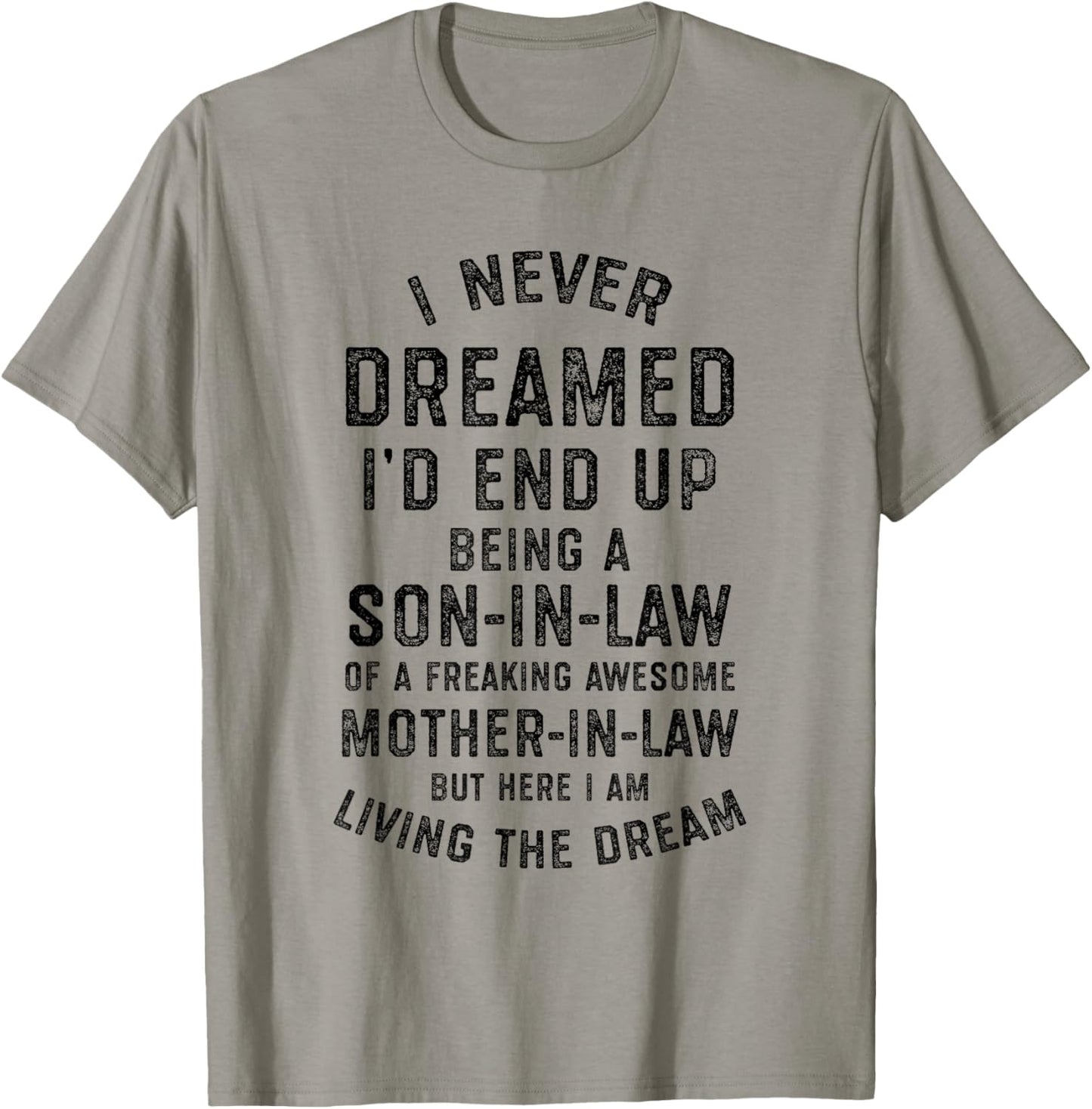 I Never Dreamed I'd End Up Being a Son-in-Law Funny Gift T-Shirt