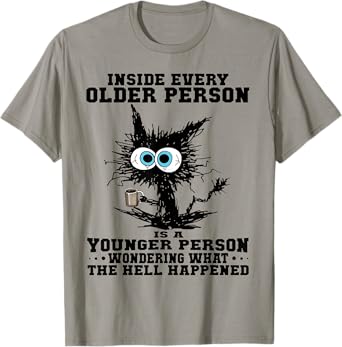 Cat Inside Every Older Person Is A Younger Person Men Women T-Shirt