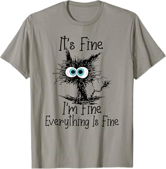 Funny Cat Lover It's Fine I'm Fine Everything Is Fine T-Shirt for Men Women