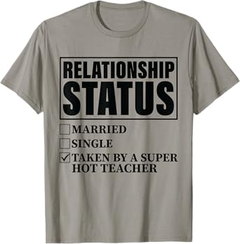 Relationship Status - Taken By Super Hot Teacher T-Shirt