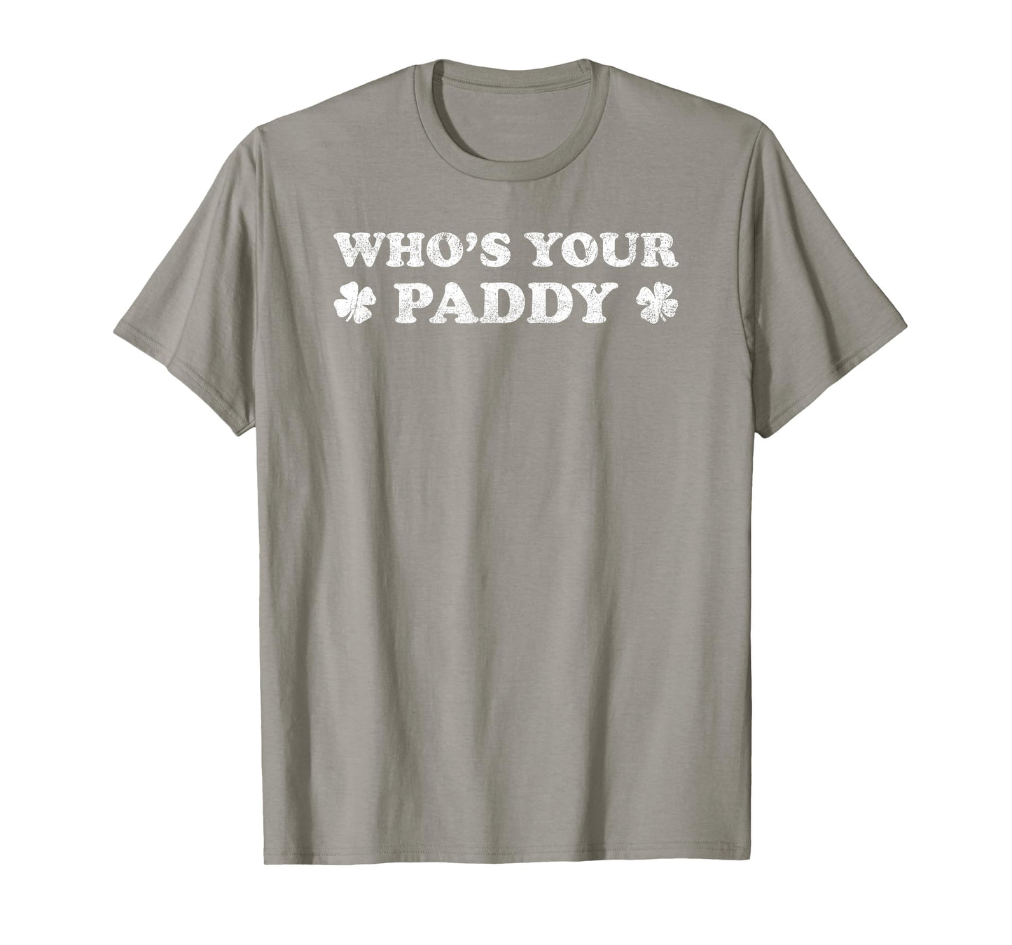 Who's Your Paddy Funny St. Patrick's Day T-Shirt
