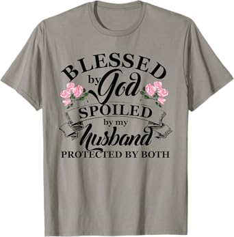 Blessed by God Spoiled By My Husband Christian T Shirt T-Shirt