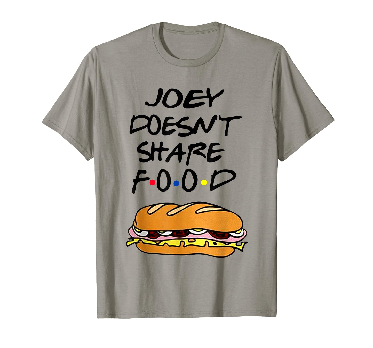 Joey Doesn't Share Food Burgers T-Shirt
